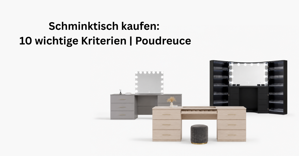 Schminktisch kaufen: 10 wichtige Kriterien | Poudreuce